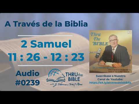 2 Samuel 11 : 26  - 12 : 23 Audio #0239 Dr J Vernon McGee #atravesdelabiblia