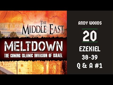 The Middle East Meltdown 20. Ezekiel 38-39. Q&A part 1. YT-edit