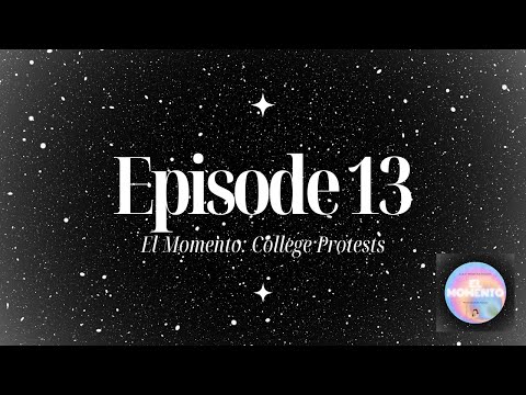Episode 13: College Protests