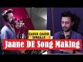 Jaane De SONG MAKING Atif Aslam Qarib Qarib Single Vishal Mishra