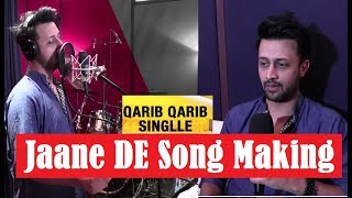 Jaane De| SONG MAKING| Atif Aslam | Qarib Qarib Single| Vishal Mishra