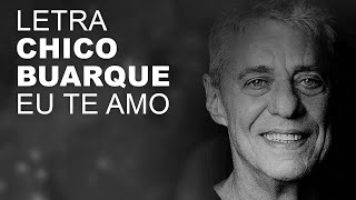 Chico Buarque Eu Te Amo LETRA I LYRIC