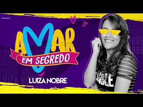Amar Em Segredo - Luiza Nobre