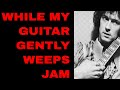 While My Guitar Gently Weeps Beatles Style Jam Track (A Minor)
