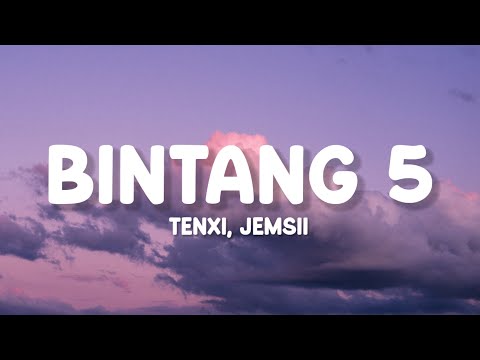 Tenxi, Jemsii - Bintang 5 (Lirik)