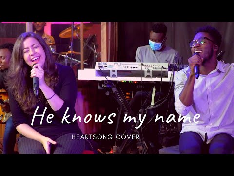 He Knows My Name (Tasha Cobbs ft Jimi Cravity) - HeartSong Cover