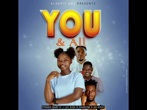 Tomah Baby - You And All ft. J Lee Raw x Shadow Beatz x AD King