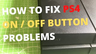 How To Fix PS4 (Original) ON / OFF Switch Problems