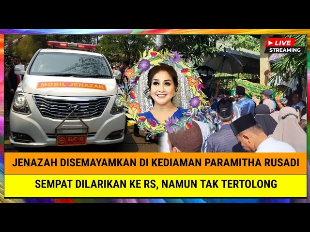 INNALILLAHI, Jenazah Disemayamkan di Kediaman Paramita Rusady, Sederet Artis Berdatangan Melayat