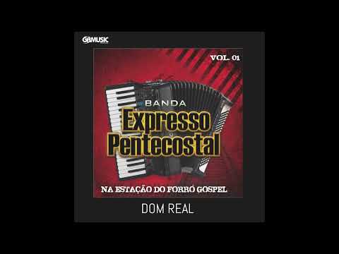 DOM REAL - BANDA EXPRESSO PENTECOSTAL (Oficial)