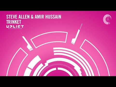 UPLIFTING TRANCE: Steve Allen & Amir Hussain - Trinket (Uplift Recordings)