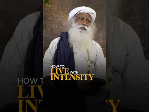 Two Ways to Create Intensity in Your Life | Sadhguru