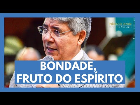 BONDADE, FRUTO DO ESPÍRITO - Hernandes Dias Lopes