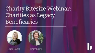 Charities Bitesize webinar: Charities as Legacy Beneficiaries