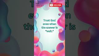 Trust God Even When The Answer is &quot;Wait&quot;