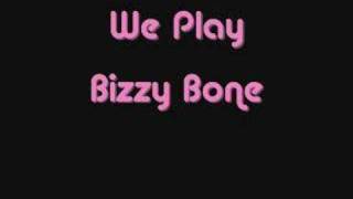 We Play Bizzy Bone