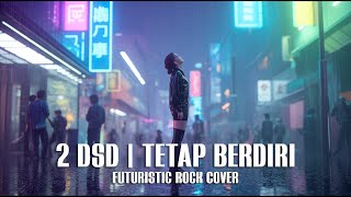 Download lagu NOAH - 2DSD (TETAP BERDIRI) | FUTURISTIC ROCK COVER mp3