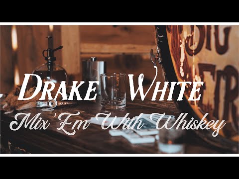 Drake White - Mix 'Em With Whiskey (Official Lyric Video)
