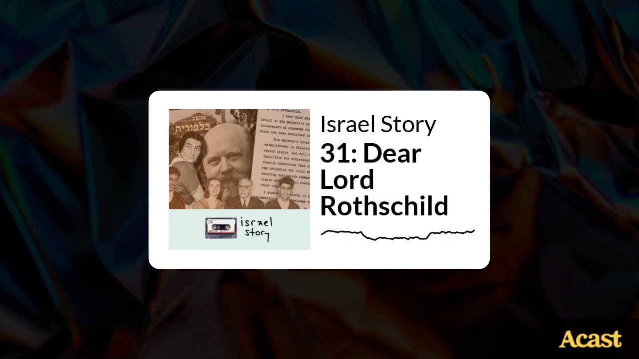 31: Dear Lord Rothschild | Israel Story