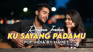 Download lagu Ku Sayang Padamu - Rhoma Irama [ Pop India by Mamet ] mp3
