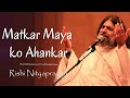 Matkar Maya Ko Ahankar Unplugged Version With Meaning Of Lyrics Explained
