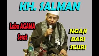 Download lagu KH  SALMAN   LOBA AGAMA SESAT   NGAJI BARI SEURI mp3
