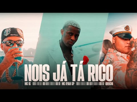 NOIS JÁ TÁ RICO - MC IG, MC Ryan SP e Orochi - DJ Glenner, DJ Negret -  Bad Boys