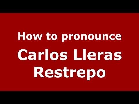 How to pronounce Carlos Lleras Restrepo (Colombian Spanish/Colombia)  - PronounceNames.com