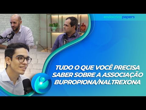 Podacast Endocrinopapers: Tudo o que você precisa saber sobre a associação bupropiona/naltrexona