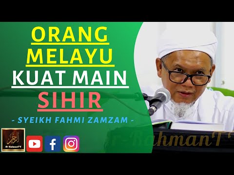 Syeikh Fahmi Zamzam - ORANG MELAYU KUAT MAIN SIHIR