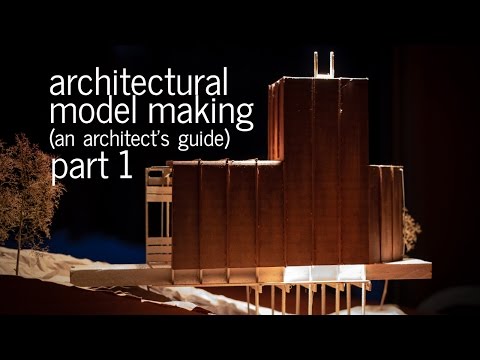 , title : 'Architectural Model Making Tips + Tricks - An Architect's Guide (Part 1)'