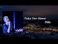Dido - Take You Home Lyric