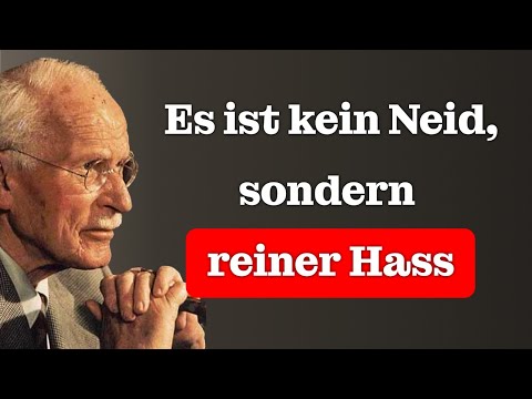 This is not envy, this is pure hatred – the psychological truth – Carl Jung