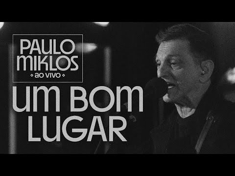 Paulo Miklos - Um Bom Lugar (Ao Vivo)