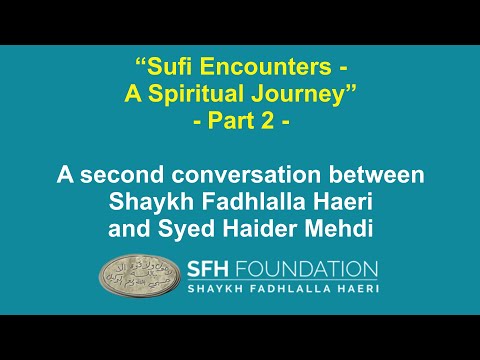 Sufi Encounters - A Spiritual Journey Part 2 | Shaykh Fadhlalla Haeri & Syed Haider Mehdi