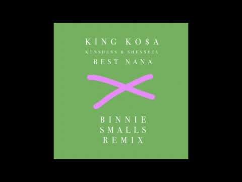 King Kosa ft. Konshens & Shenseea x Best Nana (Binnie Smalls Remix)