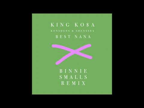 King Kosa ft. Konshens & Shenseea x Best Nana (Binnie Smalls Remix)