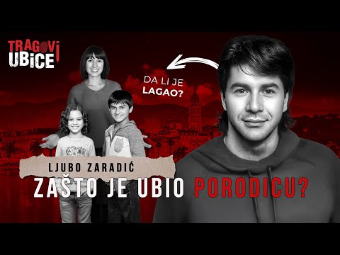 TRAGOVI UBICE 47 - LJUBO ZARADIĆ - OTAC UBICA - Zašto je ubio porodicu?