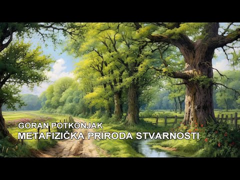 Razumevanje prirode stvarnosti stvara novi životni put - Goran Potkonjak