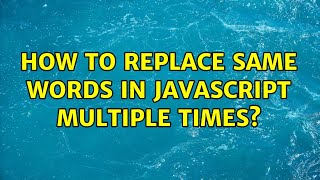 How to replace same words in javascript multiple times?