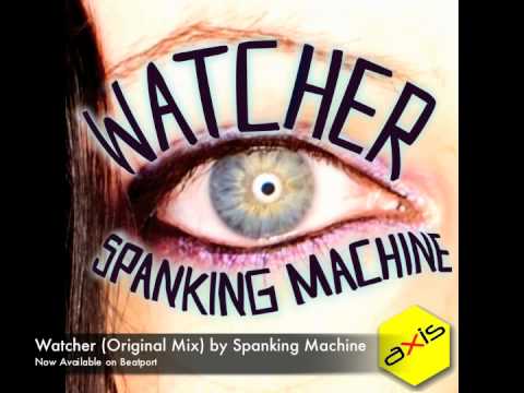 Watcher (Original Mix) by Spanking Machine