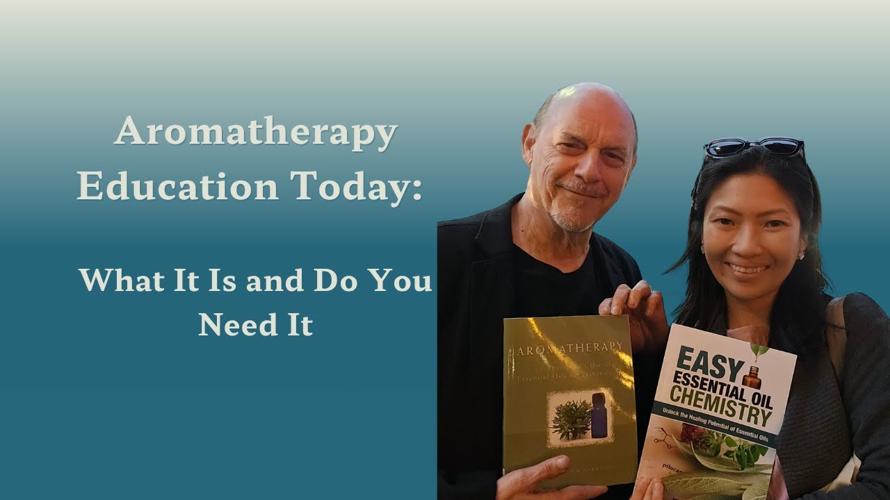 Aromatherapy Education Today: Essential Oil Learning, Teaching, and Professional Study