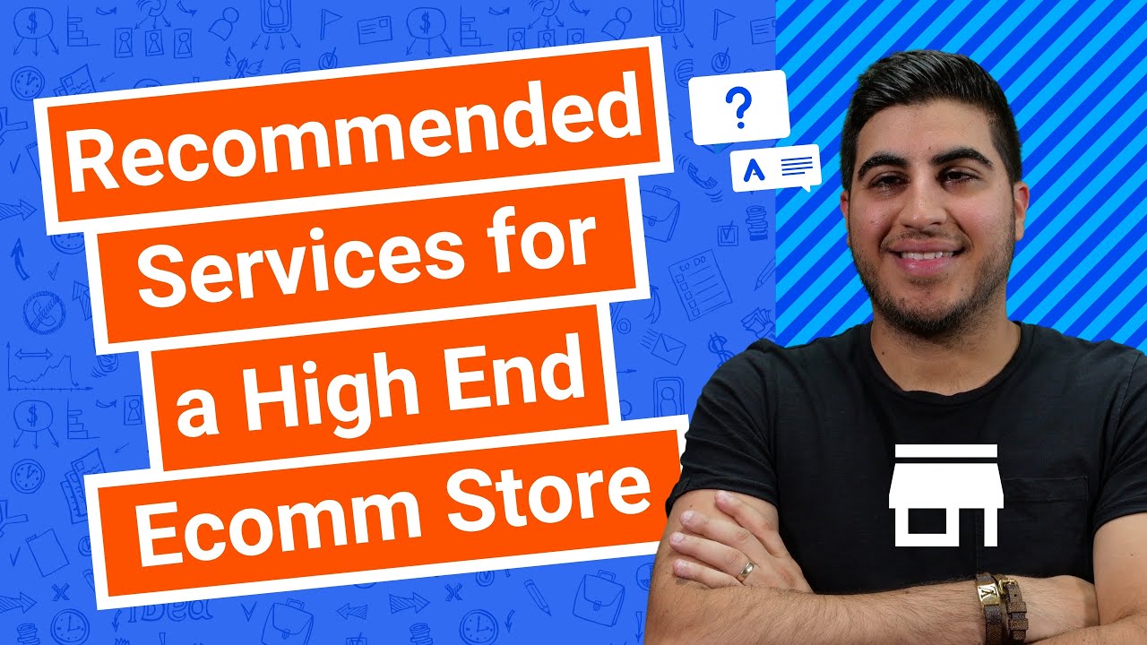 Recommended Services for a High End Ecomm Store
