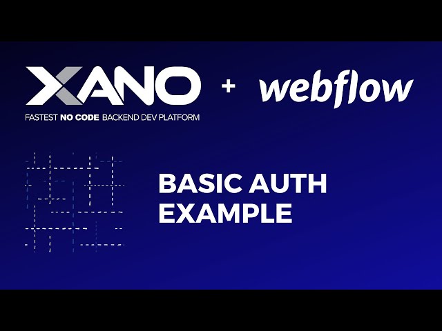 Building Basic Authentication with Xano and Webflow