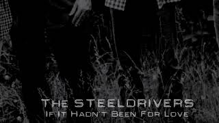 The SteelDrivers - If It Hadn&#39;t Been For Love (Official Visualizer)