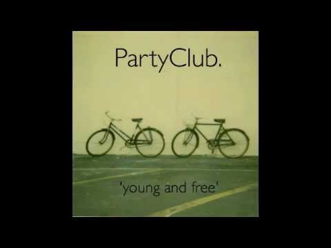 PartyClub - Young And Free - OUT 16TH APRIL ON ITUNES!