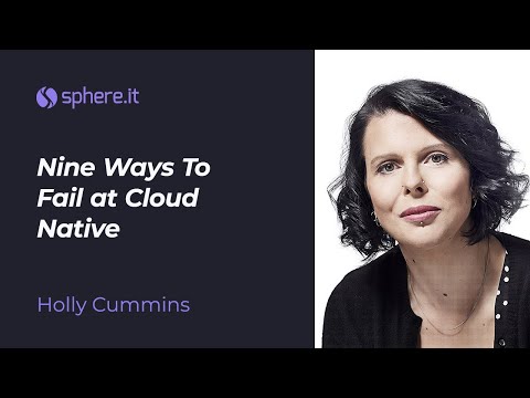 Nine Ways To Fail at Cloud Native