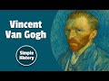 The Life of Vincent Van Gogh | Simple History