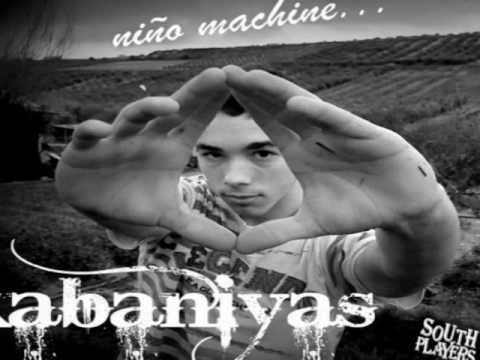 KABANIYAS - NIÑO MACHINE... (PARTE I)