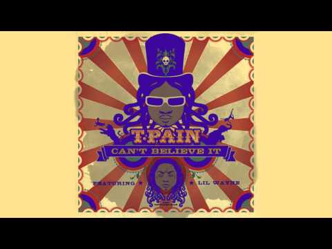 T Pain - Can't Believe It ft. Lil Wayne (Remix)